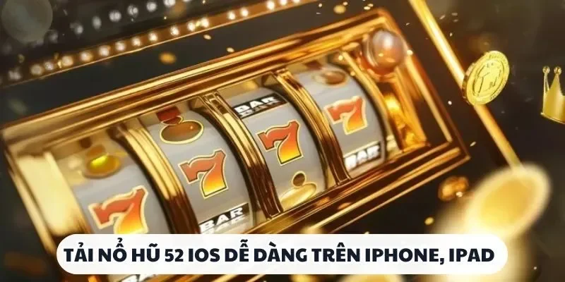 Cách Gia Nhập Nổ Hũ 52 iOS: Trải Nghiệm Game Slot Đỉnh Cao 2 Tải nổ hũ 52 iOS dễ dàng trên iPhone, iPad